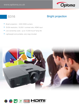 Page 1S316Bright projectionBright projection – 3200 ANSI LumensSVGA resolution, 15,000:1 contrast ratio, HDMI inputLow ownership costs - up to 10,000 hours² lamp lifeLightweight and portable, carry bag included 