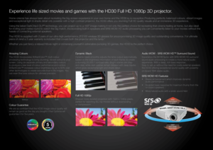 Page 2Experience life sized movies and games with the HD30 Full HD 1080p 3D pr\
ojector.  
 
Home cinema has always been about recreating the big-screen experience in your own home and the HD30 is no exception.Producing perfectly balanced colours, vibrant images 
and exceptional light & shade detail only possible with a high contrast \
projector, the HD30 offers you stunning Full HD quality visuals and an immersive 3D experience\
. 
Using the latest DarkChip3 DLP
® technology, you can project up to a 150”...