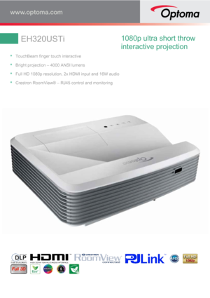 Page 1EH320USTi1080p ultra short throwinteractive projectionTouchBeam finger touch interactiveBright projection – 4000 ANSI lumensFull HD 1080p resolution, 2x HDMI input and 16W audioCrestron RoomView® – RJ45 control and monitoring 