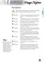 Page 3
English


Usage Notice

Precautions
	
Please follow all warnings, precautions and mainte-
nance as recommended in this user’s guide.
When	the	lamp	reaches	the	end	of	its	life,	the	projector	will	not	turn	back	on	until	the	lamp	module	has	been	replaced.	To	replace	the	lamp,	follow	the	procedures	listed	under	“Replacing	the	Lamp”	section	on	page	50.
▀■ Warning-Do	not	look	into	the	projector’s	lens	when	the	
lamp	is	on.		The	bright	light	may	hurt	your	
eyes.
▀■ Warning-To reduce the risk of fire or...