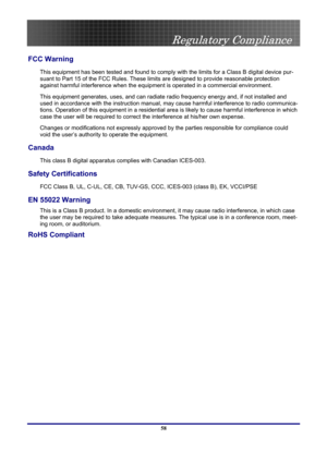 Page 58
 
Regulatory Compliance 
 58
Regulatory Compliance 
FCC Warning 
This equipment has been tested and found to comply wi th the limits for a Class B digital device pur-
suant to Part 15 of the FCC Rules. These lim its are designed to provide reasonable protection 
against harmful interference  when the equipment is operated in a commercial environment. 
This equipment generates, uses,  and can radiate radio frequency ener gy and, if not installed and 
used in accordance with the instruction manual, ma y...