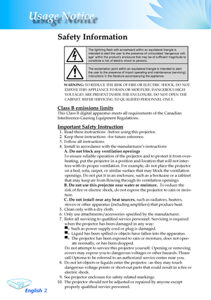 Page 2
English2
Usage Notice

Safety Information
The lightning flash with arrowheard within an equilateral triangle is intended to alert the user to the presence of uninsulated “dangerous \
volt-age” within the product’s enclosure that may be of sufficient magnitude to constitute a risk of electric shock to persons.
The exclamation point within an equilateral triangle is intended to alert the user to the presence of import operating and maintenance (servicing) instructions in the literature accompanying the...