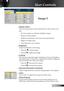 Page 19
19
English

 User Controls

 Display Mode
There are many factory presets optimized for various types of im-
ages.
 PC: For computer or notebook. (brightest image)
 Movie: For home theater.
 sRGB: For standard PC color. (best color reproduction)
 Bright: For bright mode.
 User: Memorize user’s settings.
 Brightness
Adjust the brightness of the image.
 Press the  to darken image.
 Press the  to lighten the image.
 Contrast
The contrast controls the degree of difference between the lightest 
and...