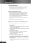 Page 32
32English ...

Appendices

Problem: No image appears on screen
 Ensure all the cables and power connections are correctly and  
  securely connected as described in the “Installation” section.
 Ensure the pins of connectors are not crooked or broken.
 Check if the projection lamp has been securely installed. Please  
  refer to the “Replacing the lamp” section.
 Make sure you have removed the lens cap and the projector is  
  switched on.
 Ensure that the “Hide” feature is not turned on.
Problem:...