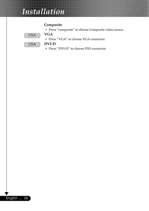 Page 1818English ...
Composite
4Press “composite” to choose Composite video source.
VGA
4Press “VGA” to choose VGA connector.
DVI-D
4Press “DVI-D” to choose DVI connector.
Installation
USA
USA   