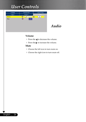 Page 2828English ...
Audio
User Controls
Volume
4
Press the  to decrease the volume.
4Press the  to increase the volume.
Mute
4
Choose the left icon to turn mute on.
4Choose the right icon to turn mute off.     