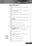 Page 17
17... English

User Controls

 Using the Remote Control
  Power  
  Refer to the “Power On/Off the Projector” section on pages      12-13.
 Re-Sync
  Automatically synchronizes the projector to the input source.
  Volume + / - (Vol+/Vol-)
  Increases/decreases speaker volume.
  Reset
  Changes the adjustments and settings to the factory default  
    value.
 Hide
  Press “Hide” to hide image, press again to restore display of the  
    image.
 Keystone   / 
  Adjusts image distortion caused by...