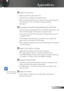 Page 43
43English

Appendices

 Image is out of focus
 Make sure the lens cap is removed.
 Adjusts the Focus Ring on the projector lens. 
 Make sure the projection screen is between the required distance 
3.9 to 39.4 feet (1.2 to 12.0 meters) from the projector.  
See page 17.
 The image is stretched when displaying 16:9 DVD title
When you play anamorphic DVD or 16:9 DVD, the projector will 
show the best image in 16:9 format on projector side.
If you play 4:3 format DVD title, please change the format as...