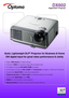 Page 1
DX602
Digital DLP® Projector  
Quiet, Lightweight DLP® Projector for Business & Home 
DVI digital input for great video performance & clarity
•  Bright, 1650 lumens for brilliant displays
•  Contrast of 2200:1 for supreme image clarity and great video
•  Full Digital connectivity DVI-HDCP, HDMI via adaptor
•  Full Analogue connectivity VGA, SCART and Component via adaptor, S-Video and Composite
•  Exceptionally Quiet 27dB for near silent presentations
• Password security and Timer mode for increased...