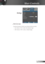 Page 33
33English

User Controls

Setup
 Start Up Logo
 
Use this function to select your desired start-up screen.
 On: Choose “On” to show the Optoma logo.
 Off: Choose “Off” to show a blank image. 