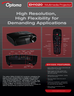 Page 1The native 1080p EH1020 DLP projector unleashes the 
power of your presentation to engage your audience 
with stunning graphics, high-resolution images and 
razor-sharp presentations. Lightweight at 6.4 lbs. and 
bright at 3000 ANSI lumens, the EH1020 is loaded with 
a wide range of convenient connectivity options 
including HDMI. The EH1020 transcends the ordinary to 
deliver extraordinary projection performance. 
EH1020 | Multimedia Projector
High Resolution, 
High Flexibility for
Demanding...