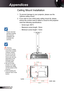 Page 4848
English
Appendices
	 Please note that 
damage resulting 
from incorrect 
installation will 
invalidate the   
warranty.
Ceiling Mount Installation
1.  To prevent damage to your projector, please use the 
Optoma ceiling mount.
2.  If you wish to use a third party ceiling mount kit, please 
ensure the screws used to attach a mount to the projector 
meet the following specifications:
 
 Screw type: M3*3
 
 Maximum screw length: 10mm
 
   Minimum screw length: 7.5mm
 Warning: 
1. If you buy a ceiling...