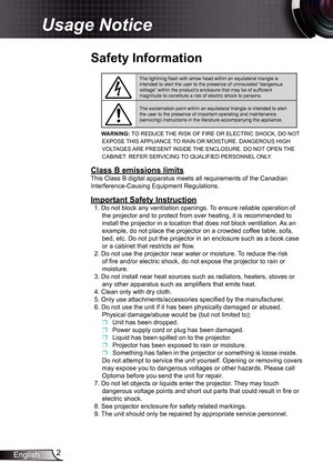 Page 2
2English

Usage Notice

Safety	Information
The lightning fl ash with arrow head within an equilateral triangle is intended to alert the user to the presence of uninsulated “dangerous \
voltage” within the product’s enclosure that may be of suffi cient magnitude to constitute a risk of electric shock to persons.
The exclamation point within an equilateral triangle is intended to alert the user to the presence of important operating and maintenance (servicing) instructions in the literature accompanying...