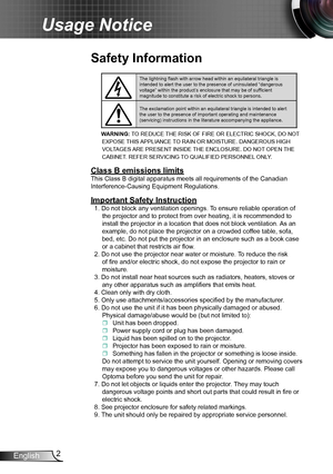 Page 22English
Usage Notice
Safety Information
The lightning flash with arrow head within an equilateral triangle is intended to alert the user to the presence of uninsulated “dangerous \voltage” within the product’s enclosure that may be of sufficient magnitude to constitute a risk of electric shock to persons.
The exclamation point within an equilateral triangle is intended to alert the user to the presence of important operating and maintenance (servicing) instructions in the literature accompanying the...