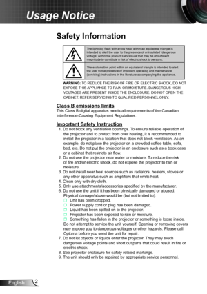 Page 22English
Usage Notice
Safety Information
The lightning flash with arrow head within an equilateral triangle is intended to alert the user to the presence of uninsulated “dangerous \
voltage” within the product’s enclosure that may be of sufficient magnitude to constitute a risk of electric shock to persons.
The exclamation point within an equilateral triangle is intended to alert the user to the presence of important operating and maintenance (servicing) instructions in the literature accompanying the...