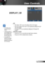 Page 3535English
User Controls
   3D
  Off: Select “Off” to turn 3D settings off for 3D images.
  DLP Link: Select “DLP Link” to use optimized settings for DLP 
Link 3D images.
  IR: Select “IR” to use optimized settings for IR-based 3D 
images.
  3D Sync. Invert
 Press the “On” to invert left and right frame contents.
 Press the “Off” for default frame contents. 
	“IR” options may vary according to model.
	“3D Sync Invert” is only available when 3D is enabled and this mode 3D is for DLP link glass...