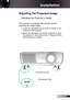 Page 17
7English

 Installation

 Adjusting	the	Projected	Image
Adjusting the Projector’s Height 
Tilt-Adjustment Feet
Tilt-Adjustment Ring
The	projector	is	equipped	with	elevator	feet	for	
adjusting	the	image	height.
. Locate the adjustable foot you wish to modify on the 
underside of the projector. 
2. Rotate the adjustable ring counter clockwise to raise 
the projector or clockwise to lower it. Repeat with the 
remaining feet as needed. 