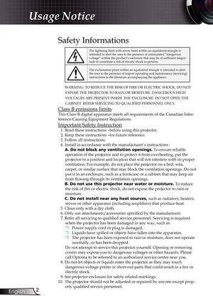Page 2
2English

Usage Notice

Safety Informations
The lightning flash with arrow head within an equilateral triangle is intended to alert the user to the presence of uninsulated “dangerous voltage” within the product’s enclosure that may be of sufficient magni-tude to constitute a risk of electric shock to persons.
The exclamation point within an equilateral triangle is intended to alert the user to the presence of import operating and maintenance (servicing) instructions in the literature accompanying the...