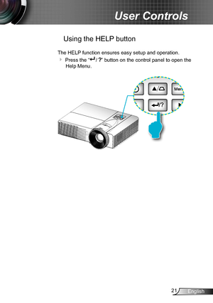 Page 2121English
User Controls
 Using the HELP button
The HELP function ensures easy setup and operation. 
 Press the “/ ” button on the control panel to open the 
Help Menu. 
/
/   