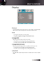 Page 31
English


User Controls
Display
Overscan
Overscan  function  removes  the  noise  in  a  video  image.  Overscan  the  im-age to remove video encoding noise on the edge of video source.
Zoom
4 Press ◄ to reduce the size of the image.
4 Press ► to magnify an image on the projected screen.
H Image Shift
Shifts the projected image position horizontally.
4 Press ◄ to move the image left on the projected screen.
4 Press ► to move the image right on the projected screen.
V Image Shift (16:9 only)...