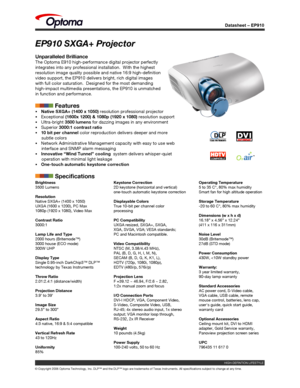 Page 1
Datasheet – EP910
© Copyright 2006 Optoma Technology, Inc. DLP™ and the DLP™ logo are trademarks of Texas Instruments. All specifications subject to change at any time.
EP910 SXGA+ Projector
Unparalleled Brilliance
The Optoma E910 high-performance digital projector perfectly 
integrates into any professional installation.  With the highest 
resolution image quality possible and native 16:9 high-definition 
video support, the EP910 delivers bright, rich digital images 
with full color saturation....