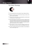 Page 6
English


Usage Notice
Eye Safety Warnings
▀■ Avoid staring directly into the projector’s beam of light at all times.
▀■  Minimize standing  facing  into  the  beam.  Keep  your  back  to  the 
beam as much as possible.
▀■ Using a stick or laser pointer is recommended to avoid the need 
for the presenter to enter the beam.
▀■ Ensure that projectors are located out of the line of sight from the 
screen to the audience; this ensures that, when presenters look at 
the audience, they do not also have...