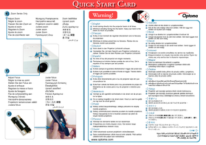 Page 2
Quick Start Card
6
7
8
Warning!Wyreguluj Powiększenie.Настройте масштабProjektorin zoomin säätöJustera zoomJuster zoomJuster ZoomΠροσαρμογή Ζουμ
Adjust ZoomRégler le zoomPassen Sie den Zoom anAjuste el zoomRegolare lo ZoomAjuste do zoomPas de zoomfactor aan
English■ Avoid staring directly into the projector beam at all times. ■ Minimize standing facing into the beam. Keep your back to the beam as much as possible.Français■ Evitez à tout moment de regarder directement vers le faisceau du projecteur.■...