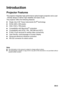 Page 5EN-5
Introduction
Projector Features
The projector integrates high-performance optical engine projection and a user 
- friendly
 design to deliver high reliability and ease of use.
The projector offers the following features:
„Single chip 0.55 Texas Instruments DLP® technology
„SVGA (800 x 600 pixels)
„XGA (1024 x 768 pixels)
„Compatibility with Macintosh® computers
„Compatibility with NTSC, PAL, SECAM and HDTV
„D-Sub 15-pin terminal for analog video connectivity
„User-friendly, multi-language on-screen...