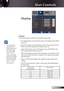 Page 27
27English

User Controls

Display
 Format
Use this function to choose your desired aspect ratio.
  4:3: This format is for 4x3 input sources not enhanced for Wide 
screen TV.
  16:9: This format is for 16x9 input sources, like widescreen PC, 
HDTV and DVD enhanced for Wide screen TV.
   16:10: This format is for 16x10 input sources, like HDTV and 
DVD enhanced for Wide screen TV.
  LBX: This format is for non-16x9, letterbox source and for users 
who use external 16x9 lens to display 2.35:1 aspect...