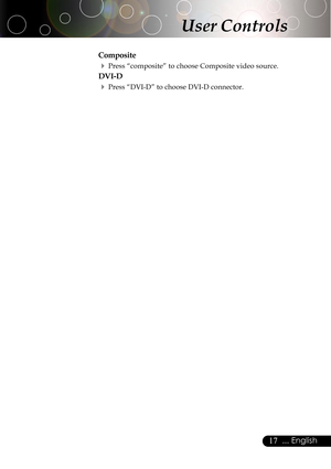 Page 1717... English
Composite
4Press “composite” to choose Composite video source.
DVI-D
4Press “DVI-D” to choose DVI-D connector.
User Controls   