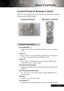 Page 1515... English
User Controls
Remote Control Control Panel
Control Panel & Remote Control
There are two ways for you to control the functions: Remote
Control and Control Panel.
Using the Control Panel
Power/Standby 
4Refer to the “Power On/Off the Projector” section on pages
11-12.
Source 
4Press “Source” to choose RGB, Component-p, Component-i,
S-Video, Composite Video and HDTV sources.
Menu 
4Press “Menu” to launch the on screen display (OSD) menu.
To exit OSD, press “Menu” again.
Keystone /Keystone...