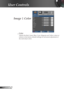 Page 26
26English

User Controls

 Color
Adjusts the Red, Green, Blue, Cyan, Magenta and Yellow colors or 
returns to the factory default settings for advanced adjustment of 
the individual colors.
Image | Color 