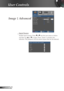 Page 28
28English

User Controls

 Input Source
Enable input sources. Press  or  into the next menu as below 
and then use  or  to select. Press “Enter” to finalize the  
selection. The projector will not search inputs that are de-selected.
Image | Advanced 