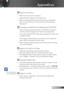 Page 43
43English

Appendices

 Image is out of focus
 Make sure the lens door is opened.
 Adjusts the Focus Ring on the projector lens. 
 Make sure the projection screen is between the required dis-
tance 3.9 to 39.4 feet (1.2 to 12.0 meters) from the projector.  
See page 19.
 The image is stretched when displaying 16:9 DVD title
When you play anamorphic DVD or 16:9 DVD, the projector 
will show the best image in 16: 9 format on projector side.
If you play 4:3 format DVD title, please change the format as...