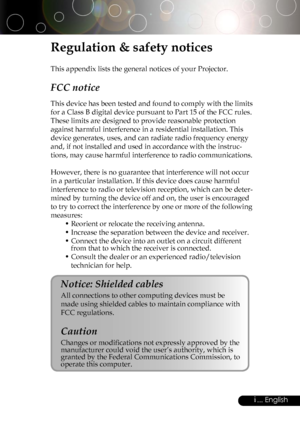 Page 39
i... English
Regulation & safety notices
This appendix lists the general notices of your Projector. 
FCC notice 
This device has been tested and found to comply with the limits 
for a Class B digital device pursuant to Part 15 of the FCC rules. 
These limits are designed to provide reasonable protection 
against harmful interference in a residential installation. This 
device generates, uses, and can radiate radio frequency energy 
and, if not installed and used in accordance with the instruc-
tions,...