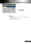 Page 19
19... English

Language
 Language
Choose the multilingual OSD menu. Use the   or  key to select 
your preferred language. 
Press  “Enter” to ﬁnalize the selection. 
User Controls
Computer / Video Mode 