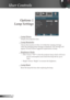 Page 4444
English
User Controls
Options | 
Lamp Settings
  Lamp Hours
Display the projection time.
 Lamp Reminder
Choose this function to show or to hide the warning message 
when the changing lamp message is displayed. The message will 
appear 30 hours before suggested replacement of lamp. 
  Brightness Mode
  
STD: Choose “STD” to dim the projector lamp which will lower 
power consumption and extend the lamp life by up to 
130%. 
 Bright: Choose “Bright” to increase the brightness.
  Lamp Reset
Reset the...