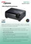 Page 1EP781
Digital DLP® Projector
Installation  grade  performance.  The  EP781  XGA  projector  is  perfect  for  a  wide  range  of 
applications; from conference rooms to large venues. Brighter and lighter, this projector packs 
more performance into a smaller box than ever before.
•	 Exceptional	brightness	of	4500 lumens for powerful presentations in any environment
•	 Optoma	Colour	Enhancement	Technology	and	3000:1	contrast	for	amazing	colours	to	create	crystal clear presentations and video
•	 Optoma 10...