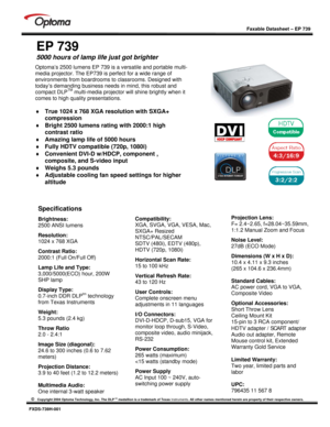 Page 1
 
 
  
 
Faxable Datasheet – EP 739 
 
©   Copyright 2004 Optoma Technology, Inc. The DLPTM medallion is a trademark of Texas  Instruments. All other names mentioned herein ar e property of their respective owners. 
 
FXDS-739H-001 
 
EP 739 
5000 hours of lamp life just got brighter   
 
 
 
 
 
 
 
 
 
 
 
 
 
 
 
Optoma’s 2500 lumens EP 739 is a versatile and portable multi-
media projector. The EP739 is perfect for a wide range of 
environments from boardrooms to classrooms. Designed with 
today’s...