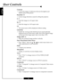 Page 16E
nglish
16
User Controls
Contrast
4Control the degree of difference between the lightest and
darkest parts of the picture.
Keystone +/-
4Correct image distortion caused by tilting the projector.
4 : 3
4Scale the image at a 4:3 aspect ratio.
16 : 9
4Scale the image at a 16:9 aspect ratio.
1:1
4The input source will be displayed without scaling.
Letterbox
4Enable the viewing of the letterboxed non-anamorphically
enhanced movie at full screen width. Part of the original image
will be lost if the image...