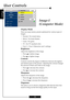 Page 20E
nglish
20
User Controls
Image-I
(Computer Mode)
Display Mode
There are many factory presets optimized for various types of
images.
4Normal : For nomal status.
4Movie : For home theater.
4Game : For game.
4TV : For TV standard color.
4User 1 / User 2: Memorize user’s settings.
Brightness
Adjust the brightness of the image.
4Press  to darken image.
4Press  to lighten image.
Contrast
Contrast controls the degree of difference between the lightest
and darkest parts of the picture. Adjusting the contrast...