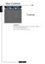 Page 20English
20
English
20
User Controls
Language
Language
Choose the multilingual OSD menu . Use the    or   key to
select your preferred language.
Press “Menu” to finalize the selection.
Computer / Video Mode
LanguageManagement PIP Image - I Image - II Image - III   