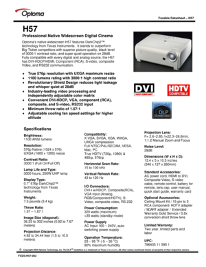 Page 1
 
 
  
 
Faxable Datasheet – H57 
 
©   Copyright 2004 Optoma Technology, Inc. The DLPTM medallion is a trademark of Texas  Instruments. All other names mentioned herein ar e property of their respective owners. 
 
FXDS-H57-002 
 
H57 
 Professional Native Widescreen Digital Cinema  
 
 
 
 
 
 
 
 
 
 
 
 
 
 
 
Optoma’s native widescreen H57 features DarkChip2™ 
technology from Texas Instruments.  It stands to outperform 
Big-Ticket competitors with superi or picture quality, black level 
of 3000:1...