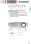 Page 15
15

English

nstallation

 Adjusting the Projected Image
Adjusting the Projector’s Height 
The projector is equipped with elevator feet for 
adjusting the image height.
1. Locate the adjustable foot you wish to modify on the 
underside of the projector. 
2. Rotate the adjustable ring counter clockwise to raise 
the projector or clockwise to lower it. Repeat with the 
remaining feet as needed.
Tilt-Adjustment Feet
Tilt-Adjustment Ring 
