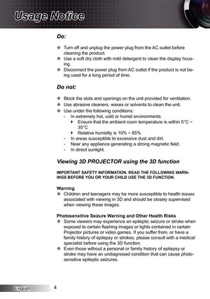 Page 4English4
Usage Notice
Do:
Turn off and unplug the power plug from the AC outlet before  ™
cleaning the product.
Use a soft dry cloth with mild detergent to clean the display hous- ™
ing.
Disconnect the power plug from AC outlet if the product is not be- ™
ing used for a long period of time.
Do not:
Block the slots and openings on the unit provided for ventilation. ™
Use abrasive cleaners, waxes or solvents to clean the unit. ™
Use under the following conditions: ™
In...