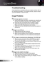 Page 42English42
Appendices
Troubleshooting
If you experience a problem with your projector, please refer to 
the following information. If a problem persists, please contact 
your local reseller or service center.
Image Problems
  No image appears on-screen
Ensure all the cables and power connections are correctly and  `
securely connected as described in the “Installation” section.
Ensure the pins of connectors are not crooked or broken. `
Check if the projection lamp has been securely installed.  `
Please...