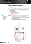 Page 56English56
Appendices
Please note that  ™
damage resulting 
from incorrect 
installation will 
invalidate the 
warranty.
To prevent damage to your projector, please use the Optoma ceil -1. 
ing mount.
If you wish to use a third party ceiling mount kit, please ensure the 
2. 
screws used to attached a mount to the projector met the follow-
ing specifications:
Screw type: M4*3
 `Maximum screw length: 10mm
 `Minimum screw length: 7.5mm
 `
 Warning: 
  1.  If you buy a ceiling mount from another company,...