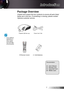 Page 7English7
Introduction
Power Cord 1.8m
Unpack and inspect the box contents to ensure all parts listed 
below are in the box. If something is missing, please contact 
Optoma customer service.
Documentation:
	User’s Manual	Warranty Card	Quick Start Card
	WEEE Card
Due to different  ™applications in each Country, some regions may have differ-ent accessories.
Projector with lens capNOTE
Package Overview
IR Remote Control2 × AAA Batteries    