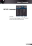 Page 37
37English

 User Controls

  Language
Choose the multilingual OSD menu. Press  or  into the sub 
menu and then use the  or  key to select your preferred 
language. Press “Enter” to fi nalize the selection. 
SETUP | Language 