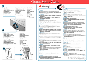 Page 2
9
Quick Start Card
Wyreguluj Powiększenie.Настройте масштабProjektorin zoomin säätöJustera zoomJuster zoomJuster ZoomΠροσαρμογή Ζουμ
Adjust ZoomRégler le zoomPassen Sie den Zoom anAjuste el zoomRegolare lo ZoomAjuste do zoomPas de zoomfactor aan
English■ Avoid staring directly into the projector beam at all times. ■ Minimize standing facing into the beam. Keep your back to the beam as much as possible.Français■ Evitez à tout moment de regarder directement vers le faisceau du projecteur.■ Minimisez le...